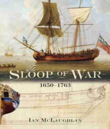 The Sloop Of War : 1650-1763, Hardback Book The Sloop Of War : 1650-1763, Hardback Book