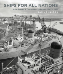 Ships for all Nations : John Brown & Company Clydebank, 1847-1971