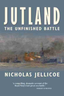 Jutland- The Unfinished Battle : A Personal History of a Naval Controversy, Hardback Book Jutland- The Unfinished Battle : A Personal History of a Naval Controversy, Hardback Book