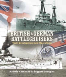 British and German Battlecruisers : Their Development and Operations