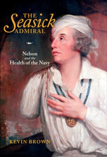 The Seasick Admiral : Nelson and the Health of the Navy