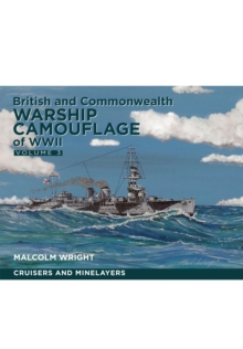 British and Commonwealth Warship Camouflage of WW II : Cruisers and Minelayers Volume III, Hardback Book British and Commonwealth Warship Camouflage of WW II : Cruisers and Minelayers Volume III, Hardback Book