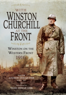 With Winston Churchill at the Front : Winston in the Trenches 1916, Hardback Book With Winston Churchill at the Front : Winston in the Trenches 1916, Hardback Book