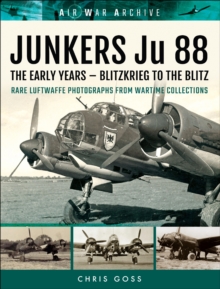 Junkers Ju 88: The Early Years : Blitzkrieg to the Blitz