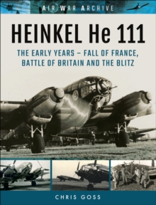 Heinkel He 111 : The Early Year-Fall of France, Battle of Britain and the Blitz