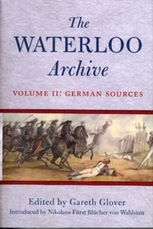 The Waterloo Archive : German Sources v. 2, Hardback Book The Waterloo Archive : German Sources v. 2, Hardback Book