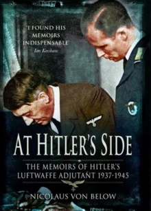 At Hitler's Side : The Memoirs of Hitler's Luftwaffe Adjutant, Paperback Book At Hitler's Side : The Memoirs of Hitler's Luftwaffe Adjutant, Paperback Book