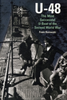U-48: The Most Successful U-Boat of the Second World War, Hardback Book U-48: The Most Successful U-Boat of the Second World War, Hardback Book