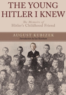 The Young Hitler I Knew : The Memoirs of Hitler's Childhood Friend, Paperback Book The Young Hitler I Knew : The Memoirs of Hitler's Childhood Friend, Paperback Book