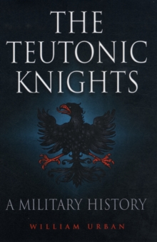 Teutonic Knights, Paperback / softback Book Teutonic Knights, Paperback / softback Book
