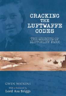 Cracking the Luftwaffe Codes : The Secrets of Bletchley Park, Paperback Book Cracking the Luftwaffe Codes : The Secrets of Bletchley Park, Paperback Book