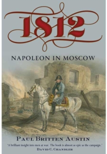 1812: Napoleon in Moscow, Paperback / softback Book 1812: Napoleon in Moscow, Paperback / softback Book