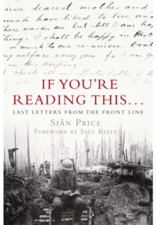 If You're Reading This... : Last Letters from the Front Line, Paperback / softback Book If You're Reading This... : Last Letters from the Front Line, Paperback / softback Book