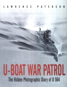 U-Boat War Patrol : The Hidden Photographic Diary of U-564, Paperback Book U-Boat War Patrol : The Hidden Photographic Diary of U-564, Paperback Book