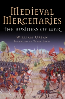 Medieval Mercenaries : The Business of War