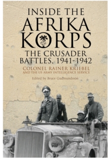 Inside the Afrika Korps : The Crusader Battles, 1941-1942, Paperback Book Inside the Afrika Korps : The Crusader Battles, 1941-1942, Paperback Book