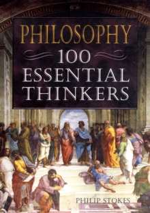 Philosophy : 100 Essential Thinkers, Hardback Book Philosophy : 100 Essential Thinkers, Hardback Book