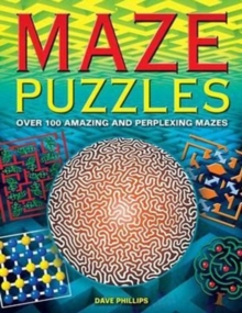 Maze Puzzles : Over 100 Amazing and Perplexing Mazes, Paperback / softback Book Maze Puzzles : Over 100 Amazing and Perplexing Mazes, Paperback / softback Book