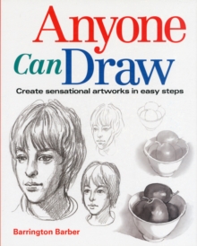 Anyone Can Draw : Create Sensational Artworks in Easy Steps, Paperback Book Anyone Can Draw : Create Sensational Artworks in Easy Steps, Paperback Book