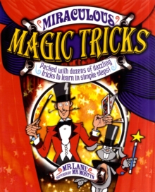 Miraculous Magic Tricks : Packed with Dozens of Dazzling Tricks to Learn in Simple Steps!, Paperback Book Miraculous Magic Tricks : Packed with Dozens of Dazzling Tricks to Learn in Simple Steps!, Paperback Book