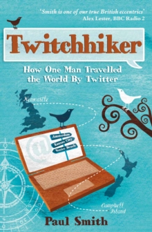 Twitchhiker : How One Man Travelled the World By Twitter