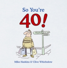 So You're 40 : A Handbook for the Newly Middle-aged