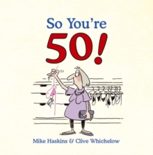 So You're 50! : The Age You Never Thought You'd Reach