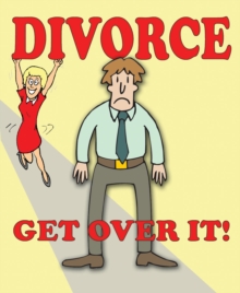 Divorce - Get Over It!