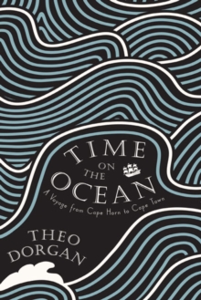Time on the Ocean : From Cape Horn to Cape Town, Paperback / softback Book Time on the Ocean : From Cape Horn to Cape Town, Paperback / softback Book
