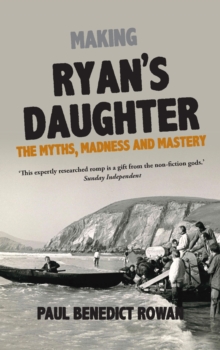 Making Ryan's Daughter : The Myths, Madness and Mastery