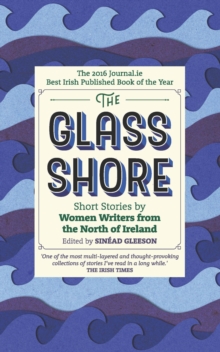 The Glass Shore : Short Stories by Women Writers from the North of Ireland