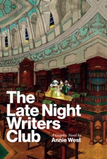 The Late Night Writers Club : A Graphic Novel by Annie West