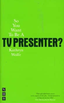 So You Want To Be A TV Presenter, Paperback / softback Book So You Want To Be A TV Presenter, Paperback / softback Book