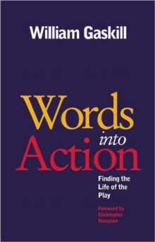 Words Into Action : Finding the Life of the Play, Paperback / softback Book Words Into Action : Finding the Life of the Play, Paperback / softback Book
