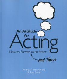 An Attitude for Acting : How to Survive (and Thrive) as an Actor