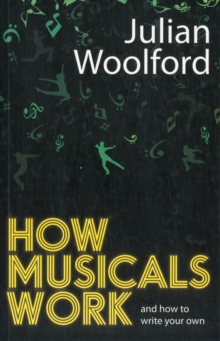 How Musicals Work : And How to Write Your Own