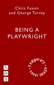 Being a Playwright : A Career Guide for Writers