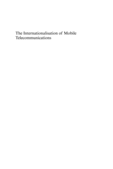 The Internationalisation of Mobile Telecommunications : Strategic Challenges in a Global Market