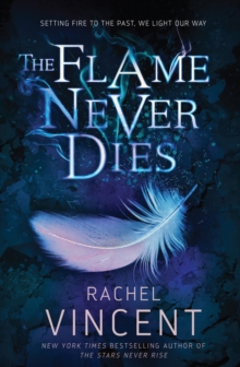 The Flame Never Dies, Paperback / softback Book The Flame Never Dies, Paperback / softback Book