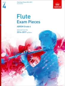 Flute Exam Pieces 2014-2017, Grade 4, Score & Part : Selected from the 2014-2017 Syllabus, Sheet music Book Flute Exam Pieces 2014-2017, Grade 4, Score & Part : Selected from the 2014-2017 Syllabus, Sheet music Book