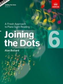 Joining the Dots, Book 6 (Piano) : A Fresh Approach to Piano Sight-Reading