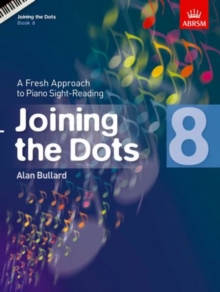 Joining the Dots, Book 8 (Piano) : A Fresh Approach to Piano Sight-Reading