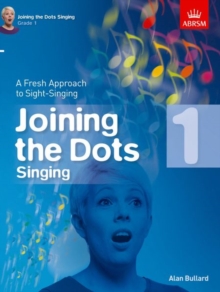 Joining the Dots Singing, Grade 1 : A Fresh Approach to Sight-Singing