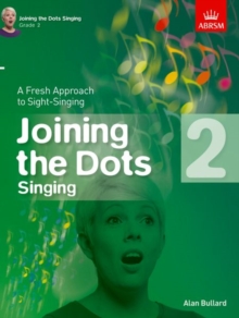 Joining the Dots Singing, Grade 2 : A Fresh Approach to Sight-Singing