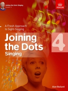 Joining the Dots Singing, Grade 4 : A Fresh Approach to Sight-Singing