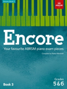 Encore: Book 3, Grades 5 & 6 : Your favourite ABRSM piano exam pieces