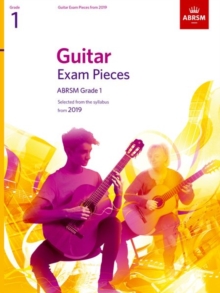 Guitar Exam Pieces from 2019, ABRSM Grade 1 : Selected from the syllabus starting 2019