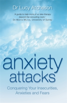 Anxiety Attacks : Conquering Your Insecurities, Anxieties and Fears, Paperback / softback Book Anxiety Attacks : Conquering Your Insecurities, Anxieties and Fears, Paperback / softback Book