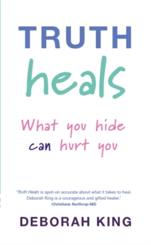 Truth Heals : What You Hide Can Hurt You, Paperback Book Truth Heals : What You Hide Can Hurt You, Paperback Book