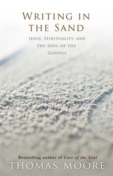 Writing in the Sand : Jesus, Spirituality and the Soul of the Gospels, Paperback Book Writing in the Sand : Jesus, Spirituality and the Soul of the Gospels, Paperback Book